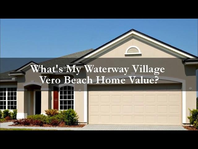 What's My Waterway Village Vero Beach Home Value? - Call Karen at 772-532-3221 - Vero Beach FL