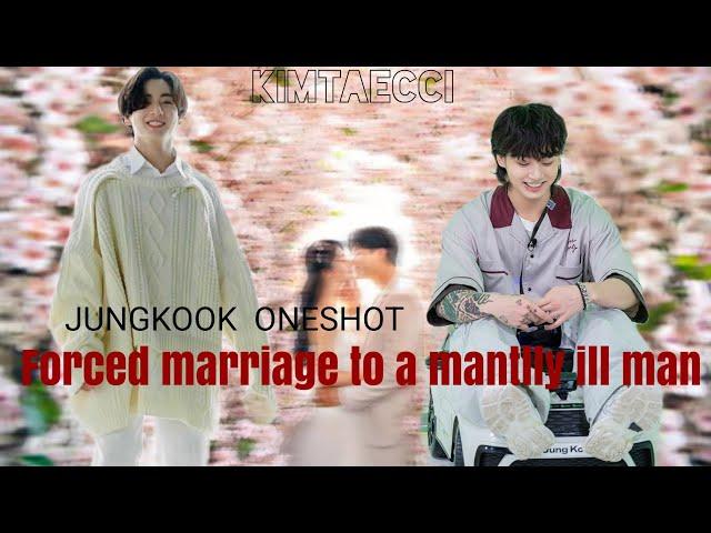 Forced Marriage To A Mentally Ill Man | JUNGKOOK  FF | JUNGKOOK ONESHOT #jungkookff #jungkookonshot