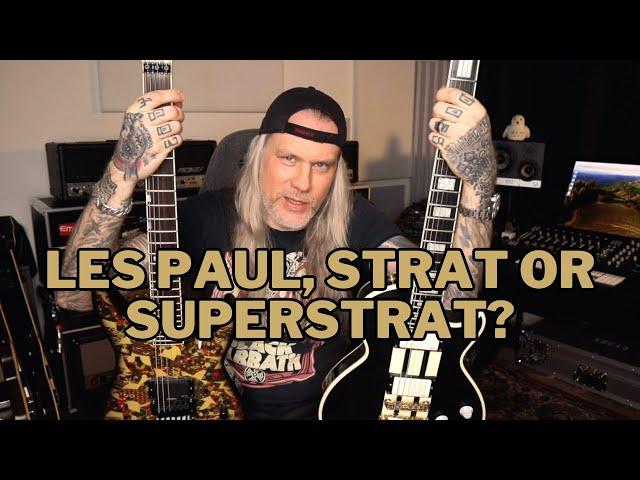 Are you a LES PAUL, STRAT or SUPERSTRAT guy?