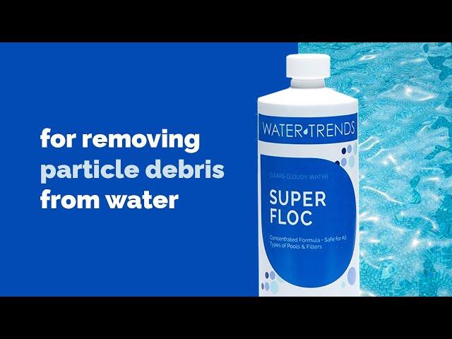 Super Floc: The Ultimate Solution for Crystal-Clear Pool Water