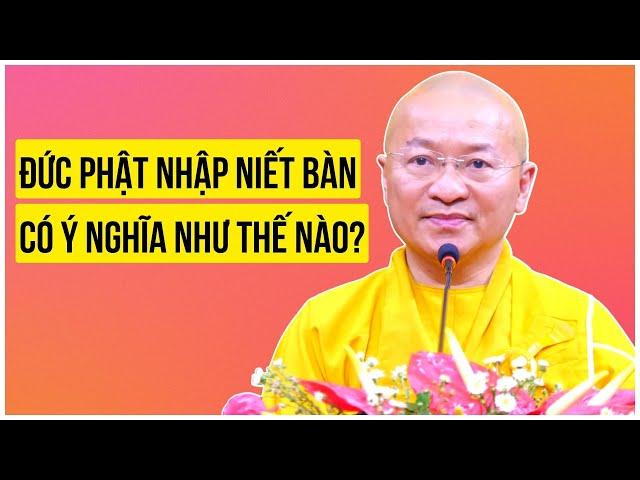 Ý Nghĩa Đức Phật Nhập Niết Bàn | TT. Thích Nhật Từ | Pháp thoại về Cuộc Đời Đức Phật