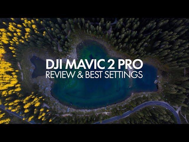 DJI Mavic 2 Pro - Best Settings & Review