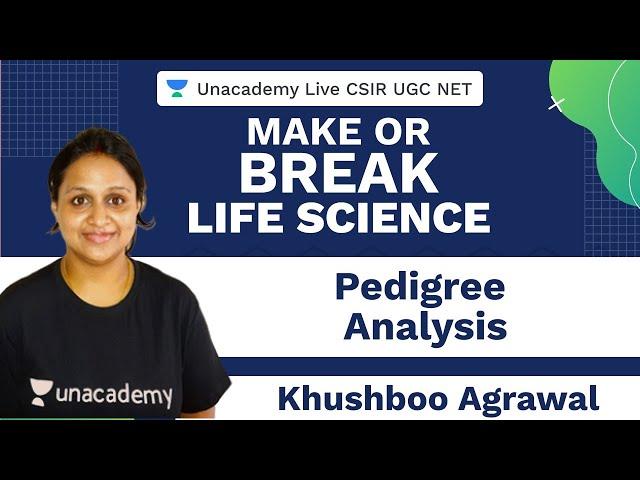 Make or Break | Pedigree Analysis | Unacademy Live CSIR UGC NET | Khushboo Agrawal