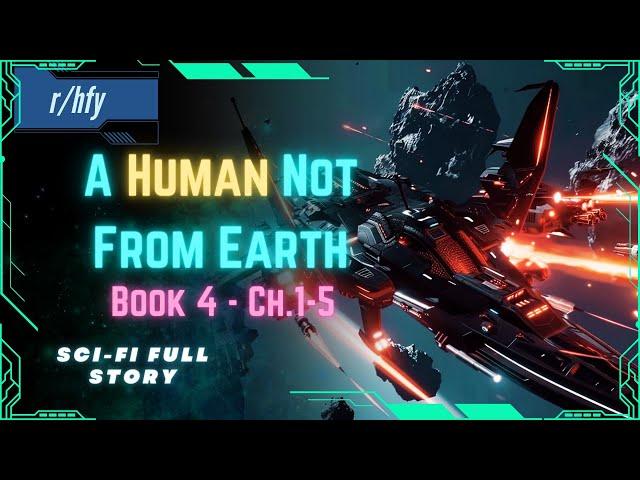 A Human Not From Earth Book 4 [Ch.1-5] - HFY Humans are Space Orcs Reddit Story