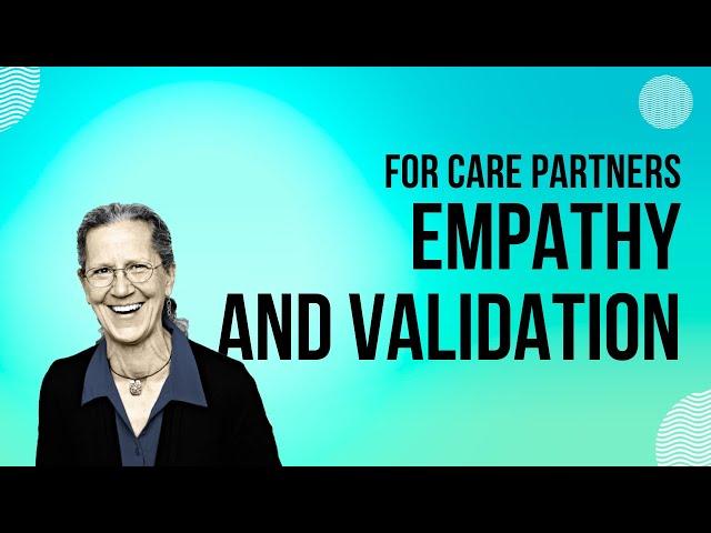 Empathy and Validation for the Care Partners