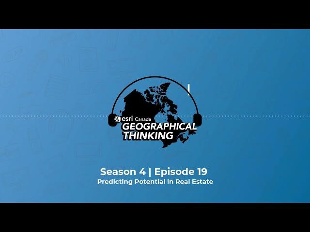 Geographical Thinking: Season 4 Episode 19 – Predicting Potential in Real Estate