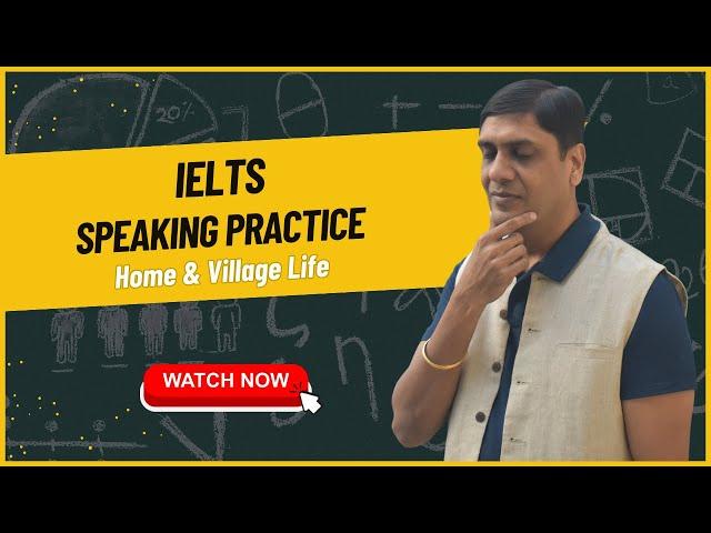 IELTS Speaking practice band 6.5: Home and Village life  : Ashish Singla Hindi