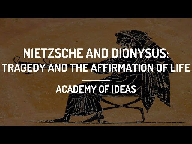 Nietzsche and Dionysus: Tragedy and the Affirmation of Life