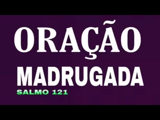 ORAÇÃO DA MADRUGADA SEGUNDA-FEIRA 24 DE FEVEREIRO DE 2025