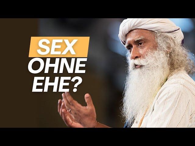 Ist es falsch, außerhalb der Ehe sexuell involviert zu sein? | Sadhguru deutsch