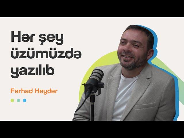 Hər şey üzümüzdə yazılıb | Fərhad Haydar | Söhbətgah