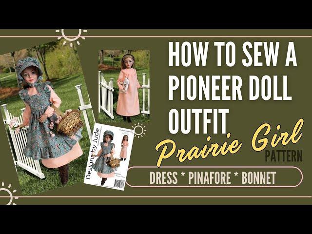 How To Sew a Pioneer Doll Outfit / Pinafore / Dress / Bonnet / VDC Anne's Clubhouse / Prairie Girl