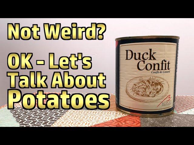 Duck Confit (& Simplified Fondant Potatoes) - Weird Stuff In A Can # 161