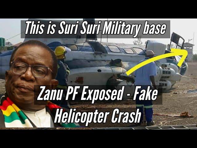 Zanu PF Exposed - False Helicopter Crash - This is  Suri Suri Airbase - Mnangagwa must go 