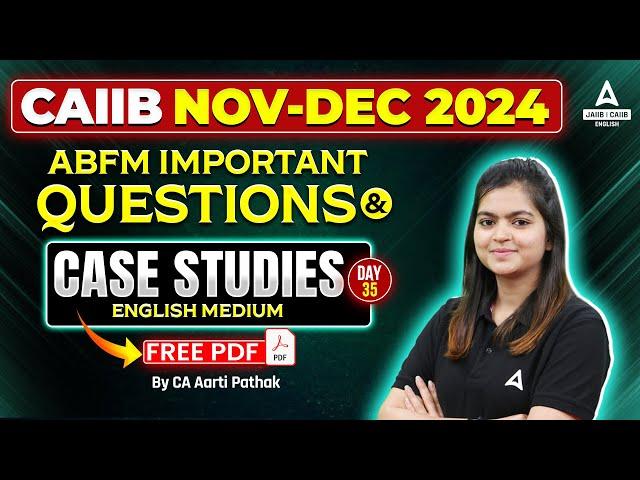 CAIIB Nov 2024 ABFM Important Questions | ABFM Case Study | CAIIB ABFM | Part 35 | By Aarti Pathak