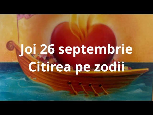 Joi 26 septembrie ️ citirea pe zodii !!