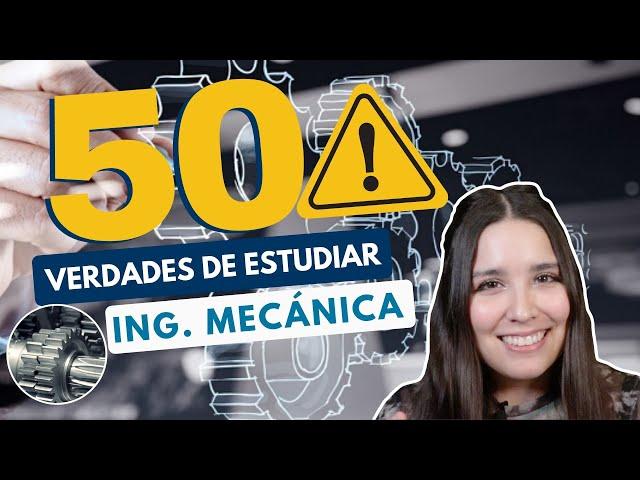 ESTUDIAR INGENIERÍA MECÁNICA ️ 50 VERDADES DE LA INGENIERÍA MECÁNICA