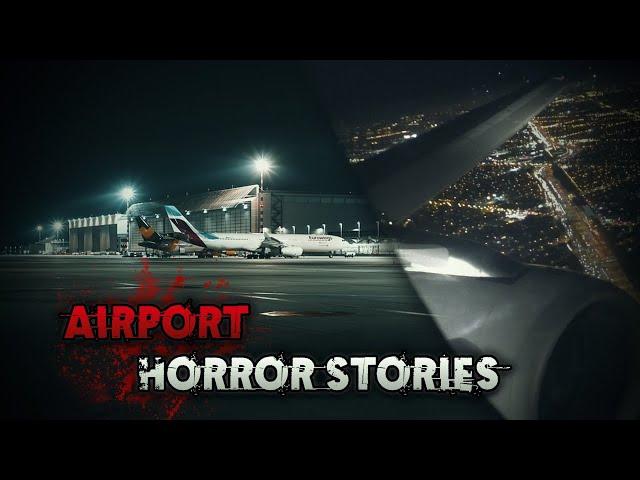 3 Horrifying REAL Airport Horror Stories