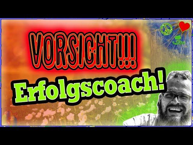 Erfolgscoach... Bitte, Bitte überlegt einmal!