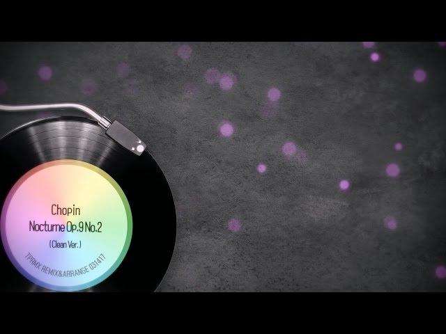 [TPRMX] Chopin - Nocturne Op.9 No.2 (Clean Ver.)