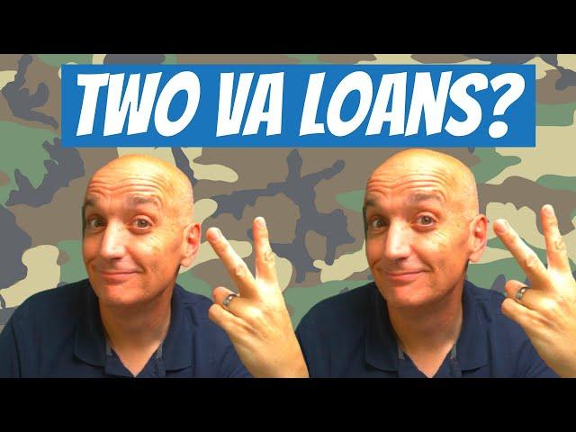 Two VA Loans at the Same Time - What will happen in 2022?