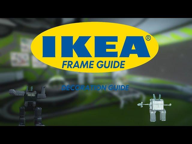 Warframe:Ikea Frame Guide(Decorations Guide)