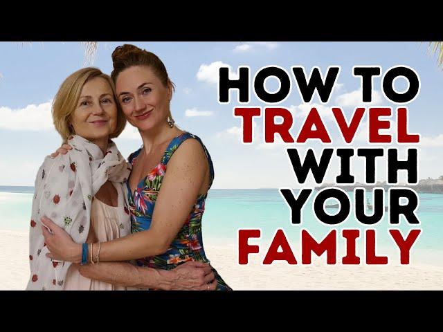 How To Travel Successfully With Your Family & Survive