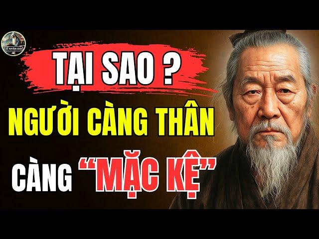 Cổ Nhân Dạy – Tại sao NGƯỜI KHÔN thường sống MẶC KỆ NGƯỜI THÂN? | Triết Lý Sống