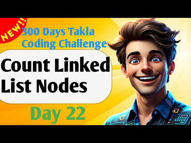 Count Linked List Nodes || Day 22 of 300 Days Takla Coding Challenge GFG!