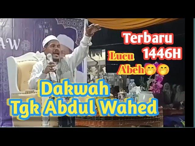 DAKWAH TGK ABDUL WAHED TUALANG CUT terbaru 1446H