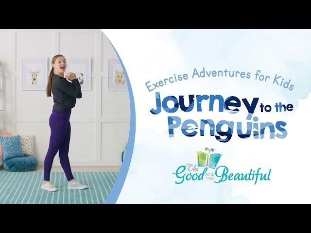Exercise Adventures for Kids | Journey to the Penguins | The Good and the Beautiful