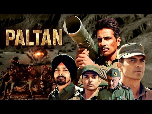 Paltan (2018) - Superhit Hindi Bollywood Blockbuster Movie | Arjun Rampal, Sonu Sood, Esha Gupta