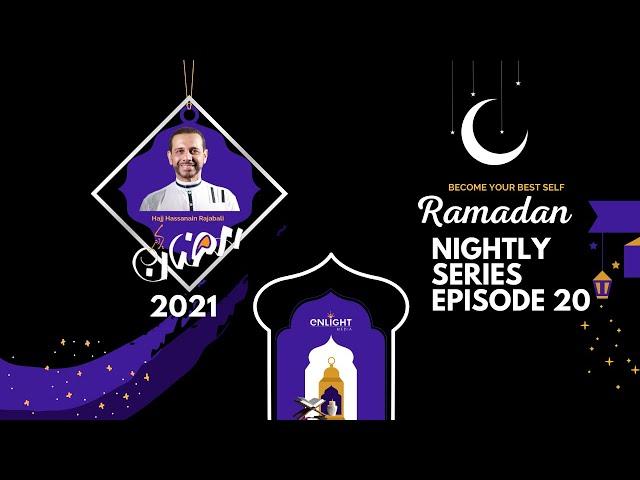 Ramadan Nightly Series Ep. 20 | Hajj Hassanain Rajabali | Become Your Best Self