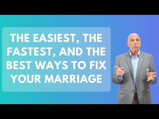 The Easiest, The Fastest, And The Best Ways To Fix Your Marriage | Paul Friedman