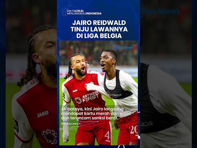 MOMEN JAIRO REIDWALD TINJU LAWANNYA di Liga Belgia, Dapat Skorsing demi Urus Naturalisasi? #pssi