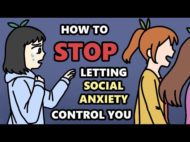 How To STOP Letting Social Anxiety Control You