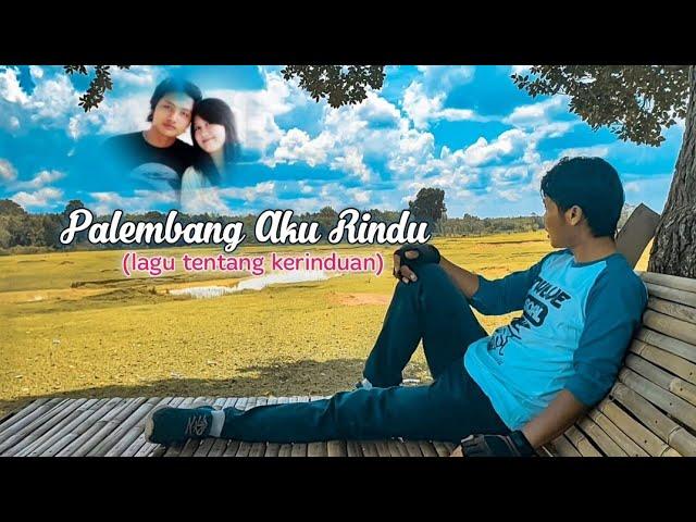 Lagu Palembang Aku Rindu