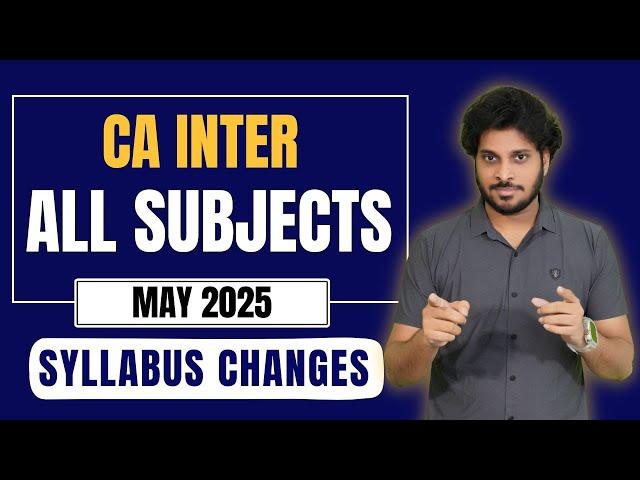 CA Inter Syllabus Changes May 2025 Exams | Must Watch