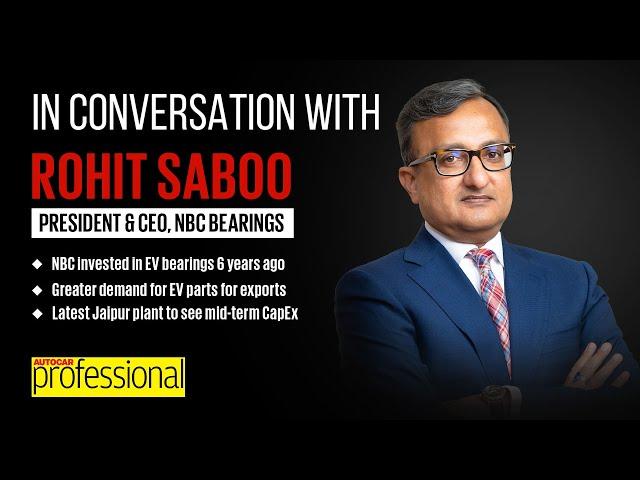 Interview | Rohit Saboo, President & CEO, NBC Bearings