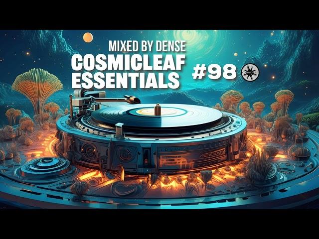 Cosmicleaf Essentials #98 by DENSE (Psychill, Chill Out, Electronica)