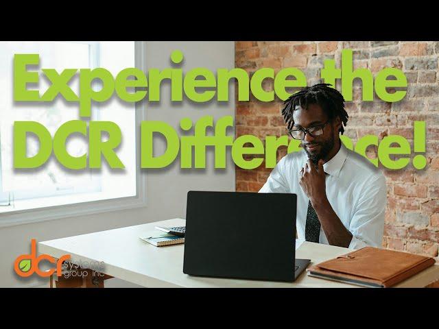 Experience the DCR Difference!
