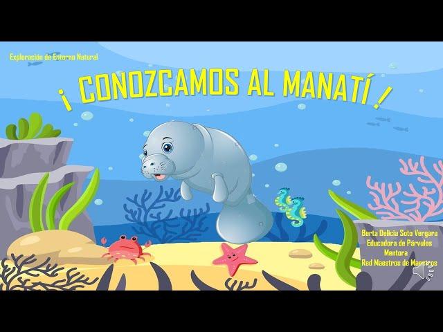 " ¡ CONOZCAMOS AL MANATI ! "