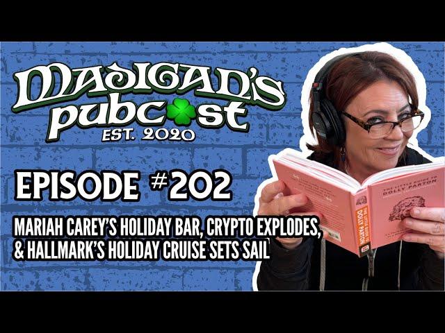 Madigans Pubcast EP202:Mariah Carey’s Holiday Bar, Crypto Explodes & Hallmark’s Holiday Cruise Sails