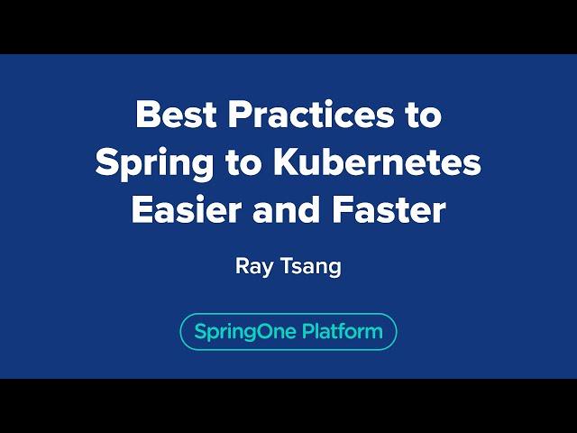 Best Practices to Spring to Kubernetes Easier and Faster