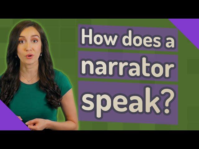 How does a narrator speak?