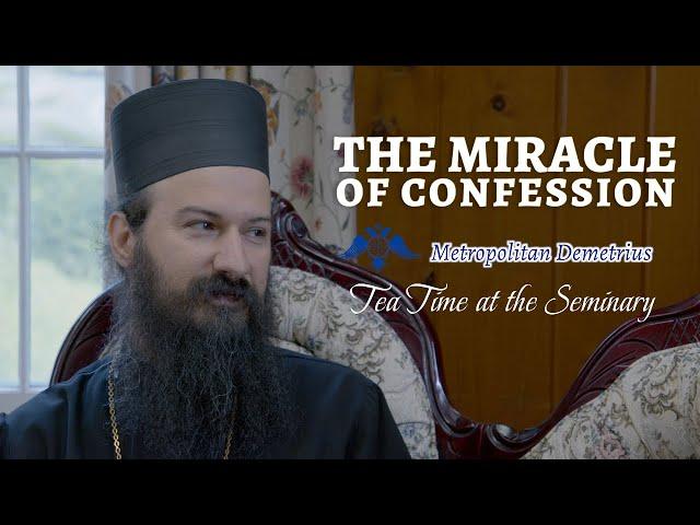 The Miracle of Confession | Metropolitan Demetrius of America | Tea Time at the Seminary