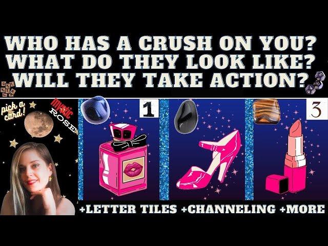 WHO HAS A CRUSH ON YOU and WHY? WILL THEY TAKE ACTION?  TAROT PICK A CARD +exact names +details