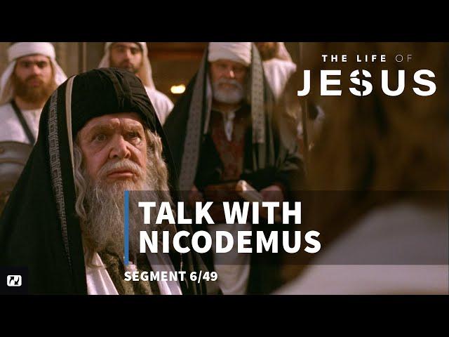 Talk With Nicodemus | The Life of Jesus | #6