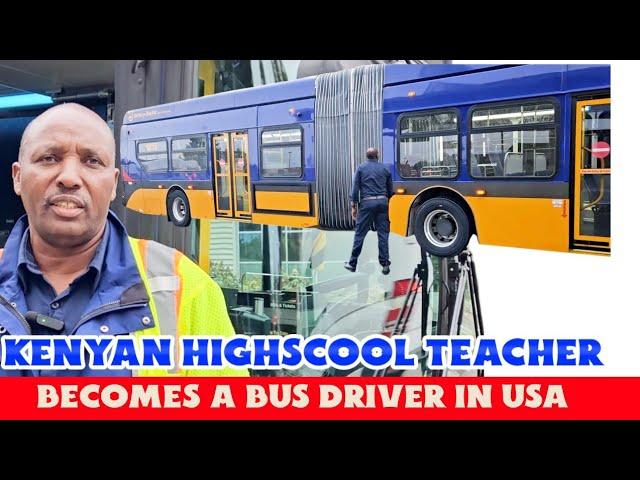 MEET A  KENYAN HIGH SCHOOL TEACHER WHO CHANGED CARREER TO ABUS DRIVER IN AMERICA