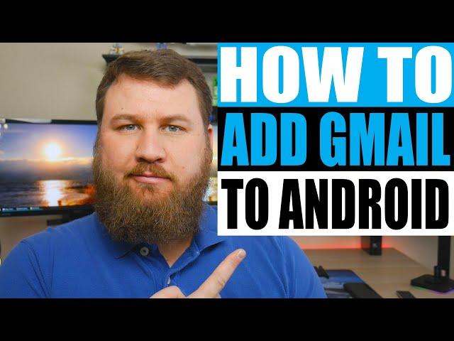 How to Add Gmail to Android